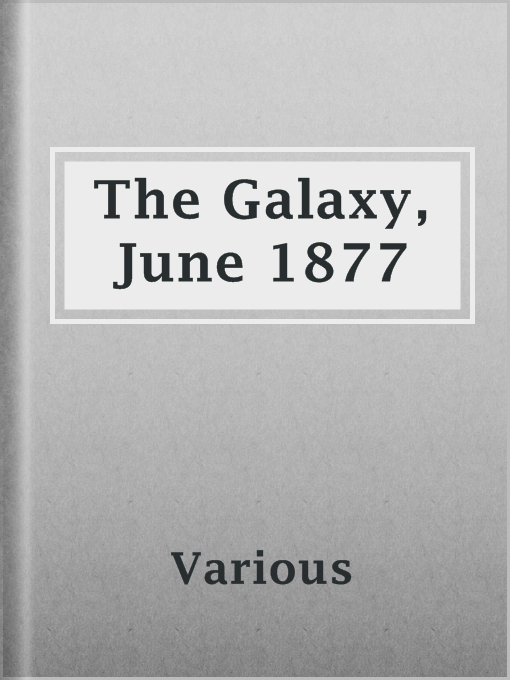 Title details for The Galaxy, June 1877 by Various - Available